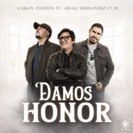 Damos Honor (feat. Misael Hernández & JV Music) Carlos Zeledón