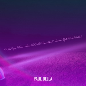 Wish You Were Mine (2025 Remastered Version) [feat. Paul Smith]
