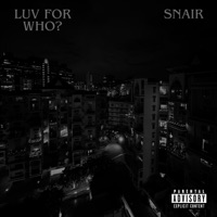 Luv For Who? - Single - Snair