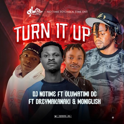 Turn It Up (feat. Dreymakanaki, Moniglish & Oluwatimi DC) - Single