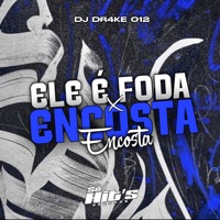 Ele é Foda x Encosta Encosta - Single - DJ DR4KE 012