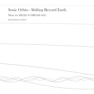 Sonic Orbits: Shifting Beyond Earth (Music for Helio Compass 2025  Spring Equinox Edition) [feat. Yuka Matsuyama]