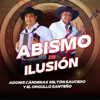 Adonis Cárdenas Miltón Saucedo Y El Orgullo Santeño - Abismo de Ilusión