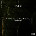 You were mine