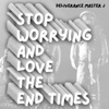 Stop Worrying and Love the End Times