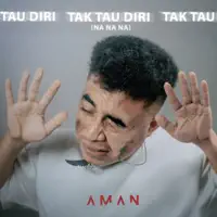 TAK TAU DIRI ( NA NA NA)