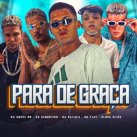 Para de Graça (feat. Eo Play, Eo Claudinho & MC Saci) - Single - DJ Malicia, Klose vilão & mc xande rd