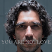 YOU ARE NOT LOVE