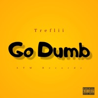 Go Dumb - Single - Treflii