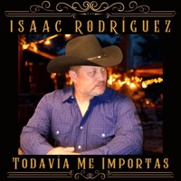 Isaac Rodríguez - Todavía Me Importas