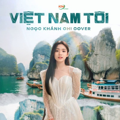 Song - Việt Nam Tôi (Cover) - Ngọc Khánh Chi & ICM