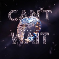 Can't Wait - Single - Rkenzo