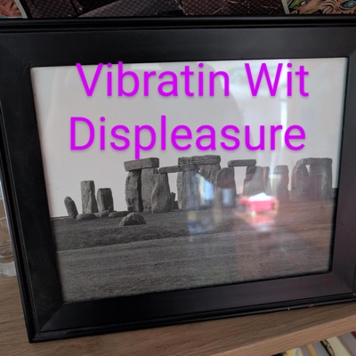 Vibratin Wit Displeasure