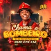 CHAMA O BOMBEIRO