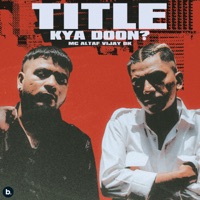 Title Kya Doon? - Single - Vijay Dk & MC Altaf
