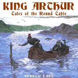 King Arthur: Tales of the Round Table (Unabridged)