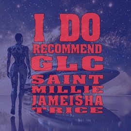 I DO RECOMMEND (feat. SAINT MILLIE & JAMEISHA TRICE) GLC