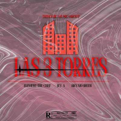 LAS 3 TORRES (feat. Jey A, Bryan Green & Trinomic Music) - Single