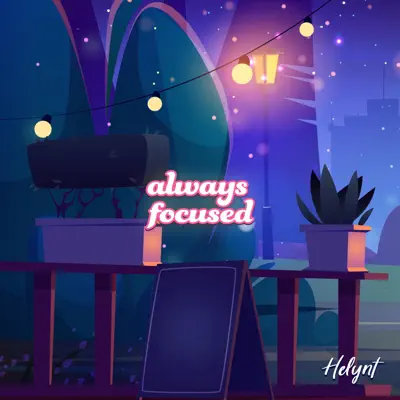 Luister naar 'Always Focused - Single' van Helynt