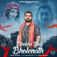 Dhokha Degi Bholenath (feat. Deepak Manpuriya) - Single - Yogi Rahul Dev
