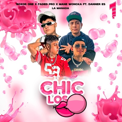 Chicloso (feat. Boxor One, Faded Pro, La Firma 861 & Danner Es) - Single