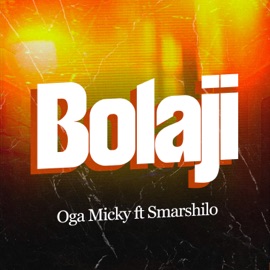 Bolaji (feat. Smarshilo) Oga Micky