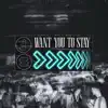Want You To Stay
