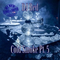Cold Smoke, Pt. 5 - DJ Red
