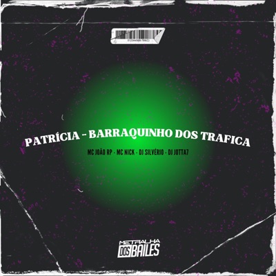 Patricia - Barraquinho dos Trafica (feat. Mc Nick) - Single