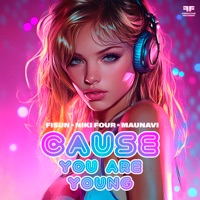 Cause You Are Young - Single - Fisun, Niki Four & Maunavi