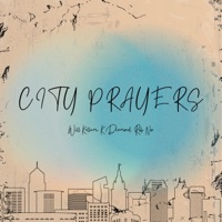City Prayers - Single - Will Kellum, K Diamond & Rob Nor