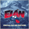 Znova sa ma dotkni - Elán