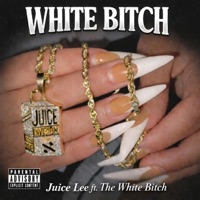 White Bitch (feat. The White Bitch) - Single - Juice Lee