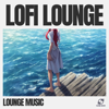 Lofi Lounge - Lounge Music