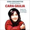 Cara Giulia: Quello che ho imparato da mia figlia - Gino Cecchettin & Marco Franzoso