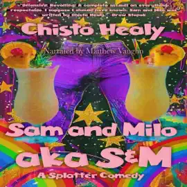 Sam and Milo aka S & M: A Splatter Comedy (Unabridged)