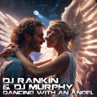 DJ Rankin - Dancing With an Angel (feat. DJ Murphy)