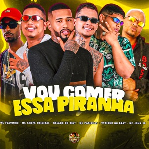 Vou Comer Essa Piranha (feat. Vytinho no Beat, MC John JB & MC Flavinho)