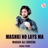 Mashki No Lays Ma - Single (feat. Madad Ali Sheeda) - Single