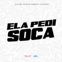 Ela Pedi Soca - Single - MC Du Red, MC Zoio Da Fazendinha & DJ PING PONG