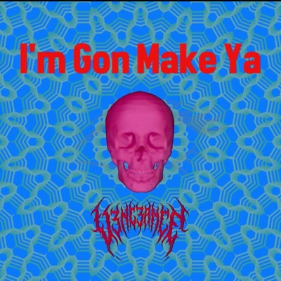 I'm Gon Make Ya - Single