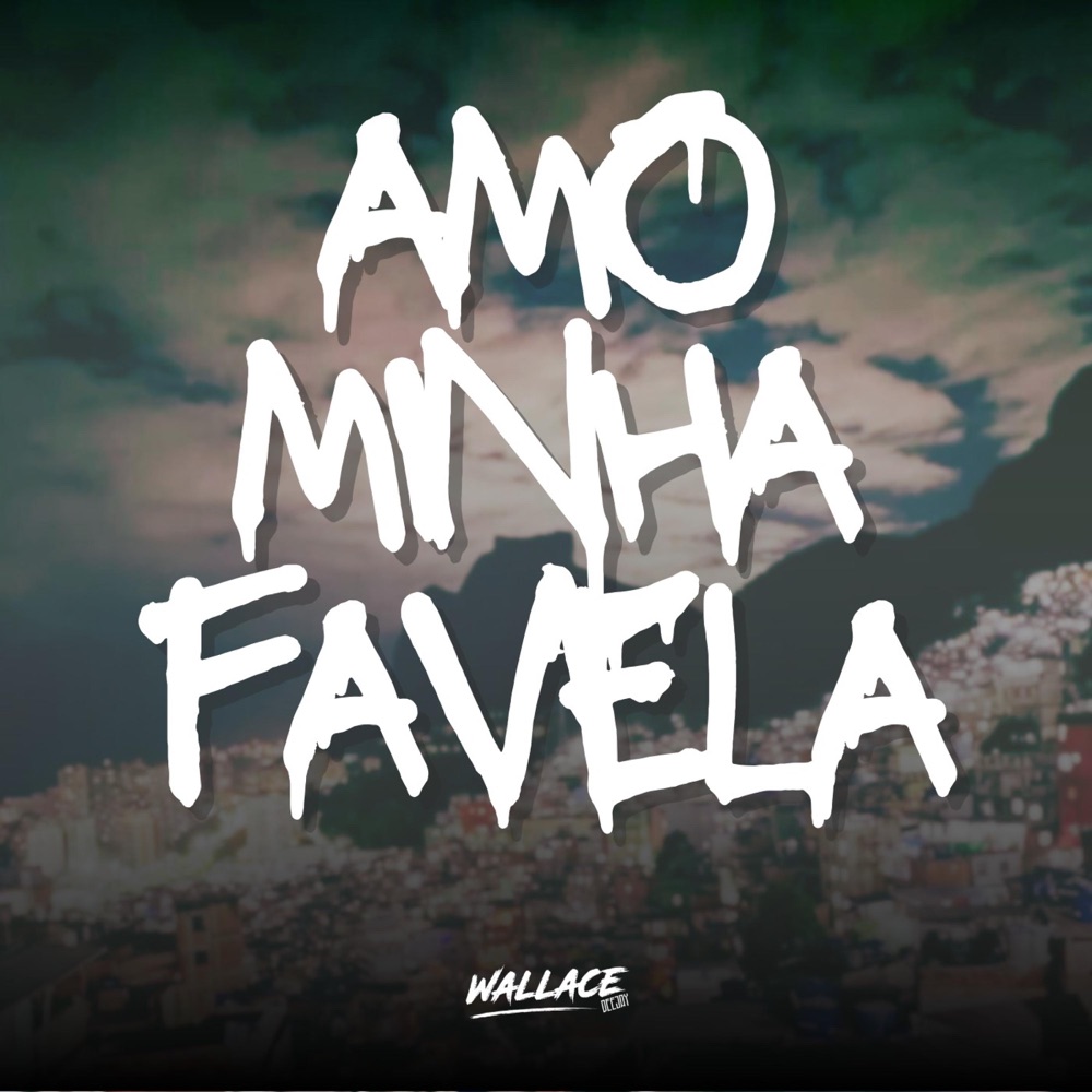 Обложка альбома «AMO MINHA FAVELA - Single» — Wallace DJ