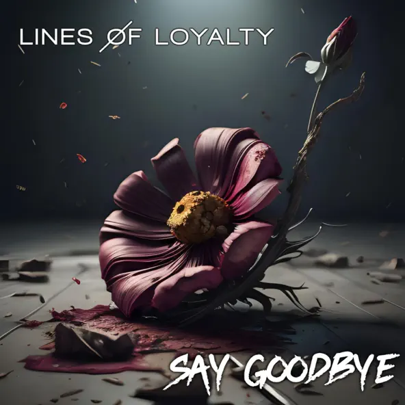 Lines Of Loyalty — Say Goodbye cover artwork