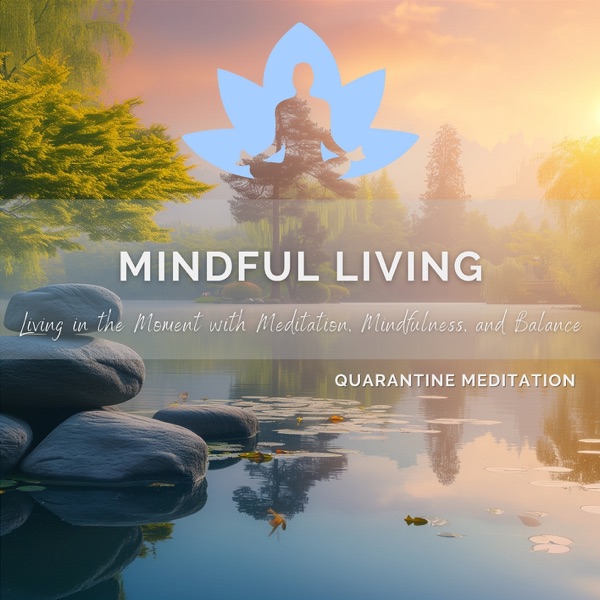 Mindful Living - Living in the Moment with Meditation, Mindfulness, and Balance