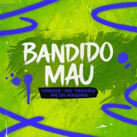 Bandido Mau - Single - Veggie, MC Trovão & MC Di Magrin