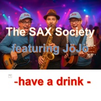 Have a drink (feat. JoJo) - Single - The Sax Society