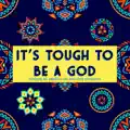 It's Tough to Be a God