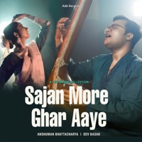 Sajan More Ghar Aaye - Single - Dev Basak & Anshuman Bhattacharya
