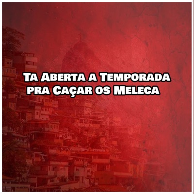 Ta Aberta a Temporada pra Caçar os Meleca - Single