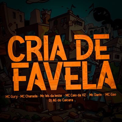 Cria de Favela (feat. Mc Gão, Mc Ws da leste & Mc Darin) - Single